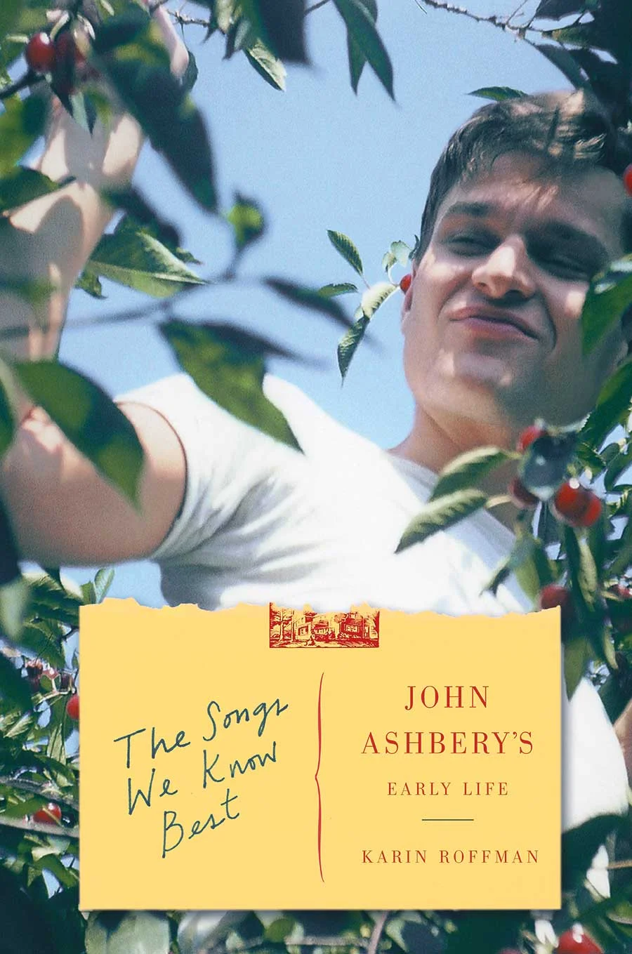 The Songs We Know Best: John Ashbery’s Early Life by Karin Roffman